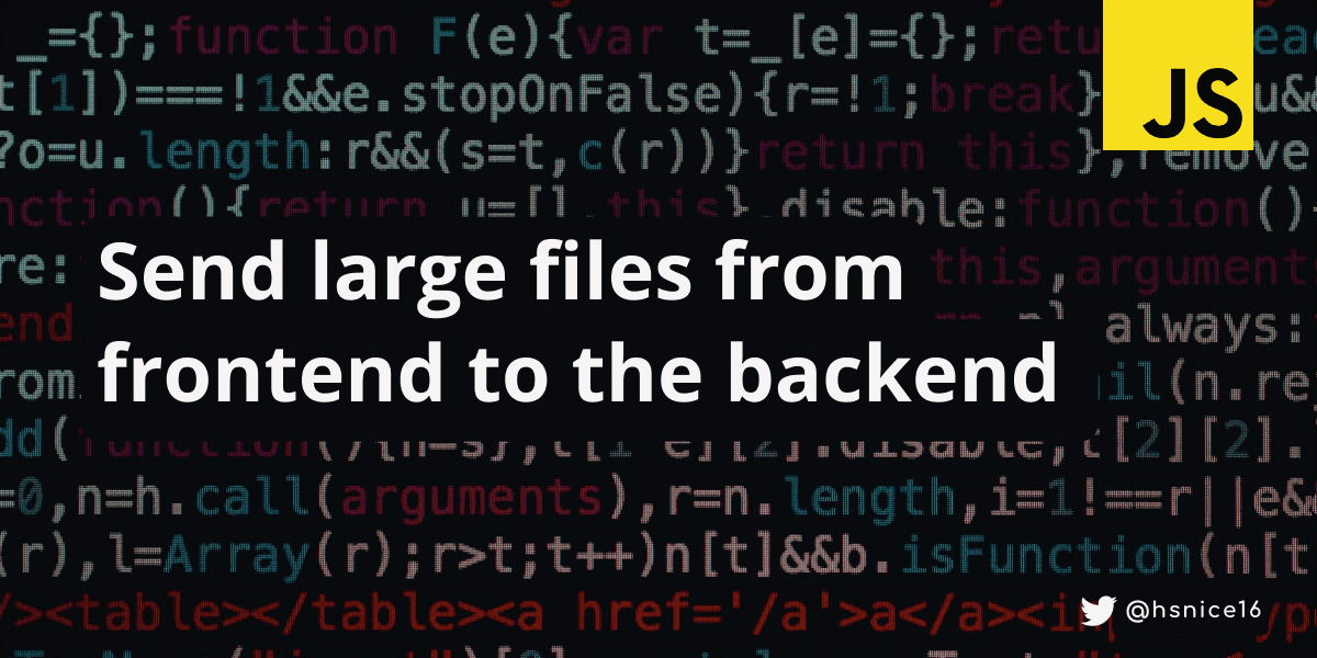 Send large files from frontend to the backend